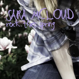 Rock That Spring by Sara McLoud