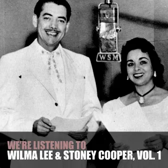 We're Listening to Wilma Lee & Stoney Cooper, Vol. 1 by Wilma Lee & Stoney Cooper