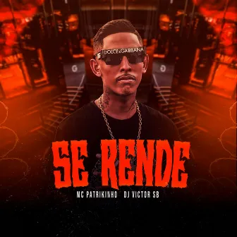 Se Rende by Mc Patrikinho