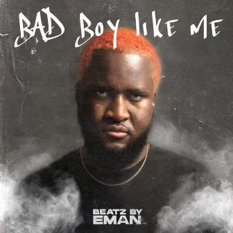 Bad Boy Like Me by Beatz by Eman