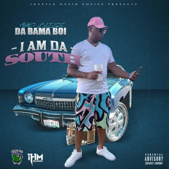 I Am Da South by Yung Blizz Da Bama Boi