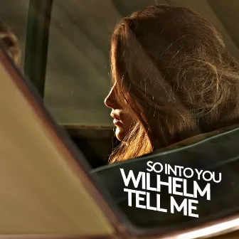 So into You by Wilhelm Tell Me