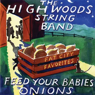 Feed Your Babies Onions: Fat City Favorites (Live) by Highwoods String Band