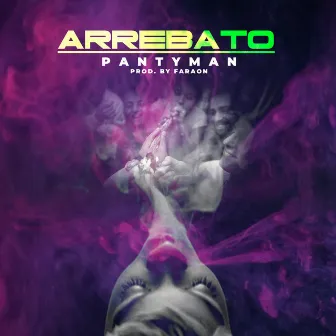 Arrebato by Panty Man