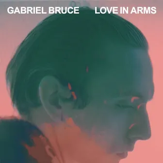 Love In Arms by Gabriel Bruce