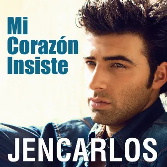 Mi Corazon Insiste - Single by JENCARLOS