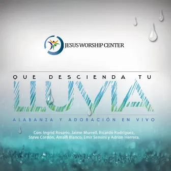 Que Descienda Tu Lluvia by Jesus Worship Center