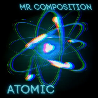 Atomic by Mr. Composition