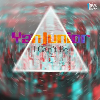 I Can't Be by Yan Junior