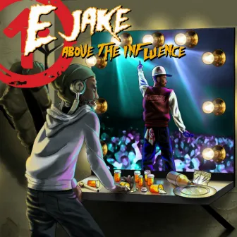 Above the Influence by E Jake