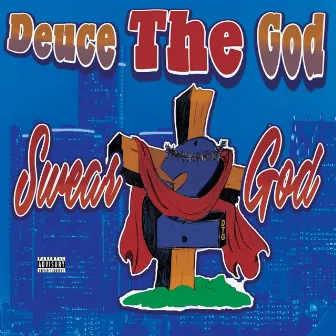 Swear 2 God by Deuce The GOD