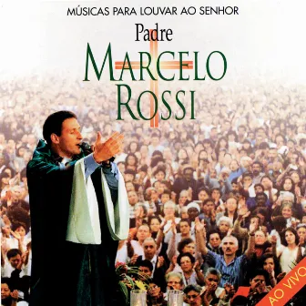 Músicas Para Louvar O Senhor by Padre Marcelo Rossi