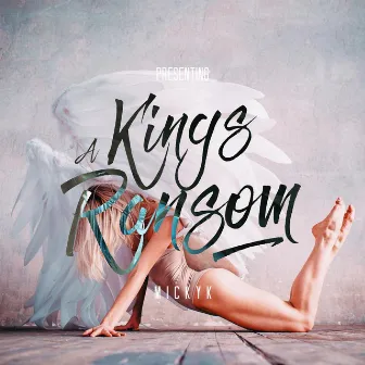 A Kings Ransom by Micky K