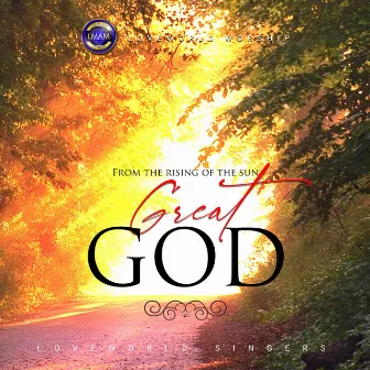 From The Rising Of The Sun (Great God) by Loveworld Singers