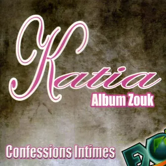 Confessions intimes (Album Zouk) by Katia