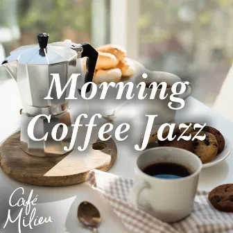 Morning Coffee Jazz by Cafe Milieu