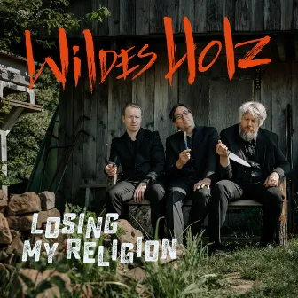 Losing My Religion by Wildes Holz