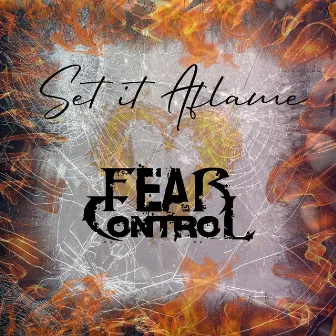 Set it Aflame by Fear Control