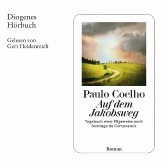 Auf dem Jakobsweg [Tagebuch einer Pilgerreise nach Santiago de Compostela (Ungekürzt)] by Paulo Coelho