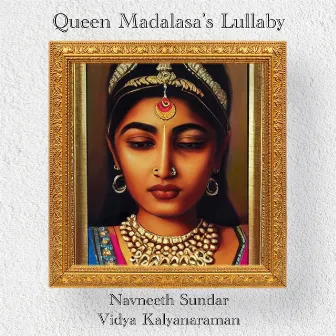 Queen Madalasa's Lullaby by Navneeth Sundar