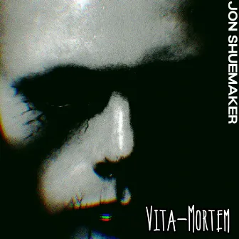 Vita-Mortem by Jon Shuemaker