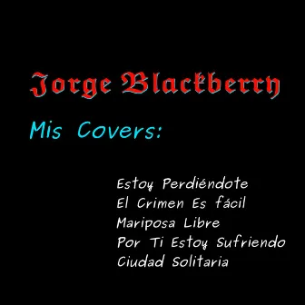 Mis Covers by Jorge Blackberry