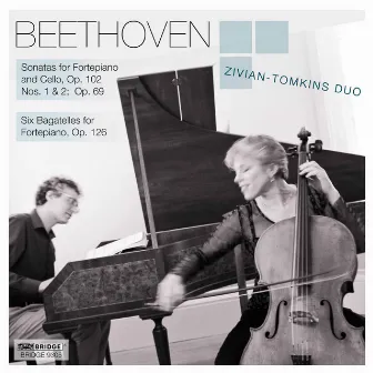 Beethoven: 6 Bagatelles, Op. 126 & Cello Sonatas Nos. 3-5 by Tanya Tomkins