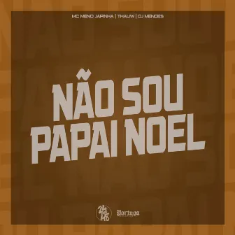 Não Sou Papai Noel by Thauw