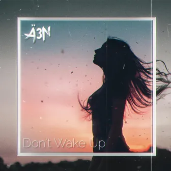 Don't Wake Up by Ä3N