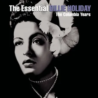 The Essential Billie Holiday by Billie Holiday