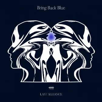 Bring Back Blue by LAST ALLIANCE