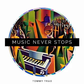 Music Never Stops by Tommy Trax