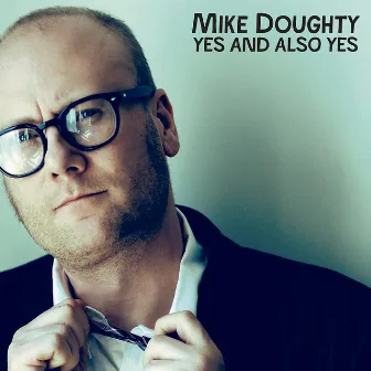 Yes and Also Yes by Mike Doughty