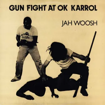 Gun Fight at Ok Karrol by Jah Woosh