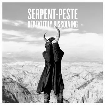 REPEATEDLY DISSOLVING by SERPENT-PESTE