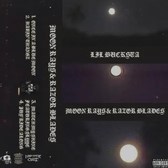 MOON RAYS & RAZOR BLADES by LIL BUCKSTA