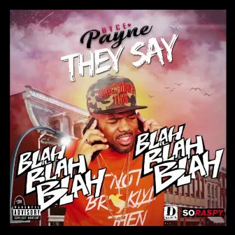 They Say (Blah Blah Blah) by Dyce Payne