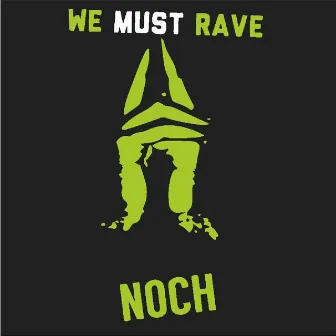 We Must Rave by Noch)(*&^