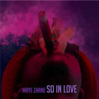 SO IN LOVE by Maye Zhane