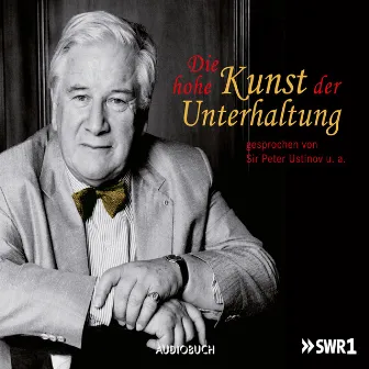 Die hohe Kunst der Unterhaltung by Sir Peter Ustinov