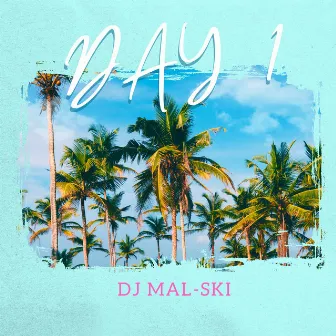 Day 1 by DJ Mal-Ski