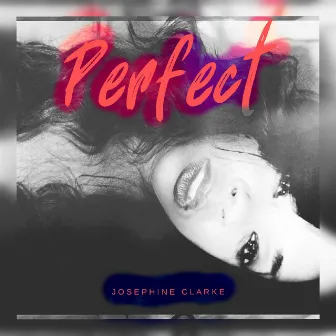 Perfect by Josephine Clarke