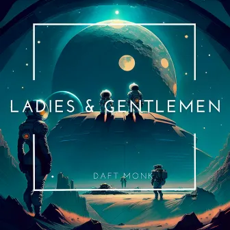 Ladies & Gentlemen by Daft Monk