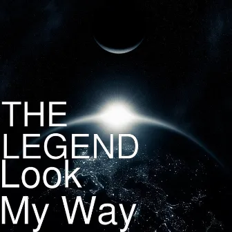 Look My Way by The Legend