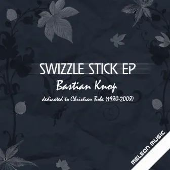 Swizzle Stick EP by Bastian Knop