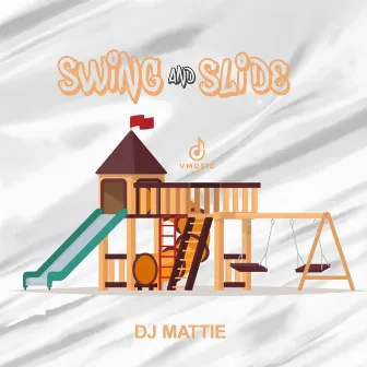 Swing & Slide by DJ Mattie