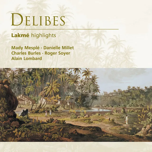 Delibes: Lakmé, Act 1: "Viens, Mallika" (Lakmé, Mallika)