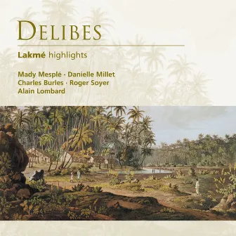 Delibes: Lakmé (highlights) by Alain Lombard