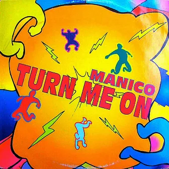 Turn Me On by Manico