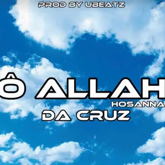 Ô Allah (Hosanna) by Da Cruz